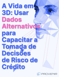 A Vida em 3D: Usando dados alternativos para impulsionar decisões de risco de crédito