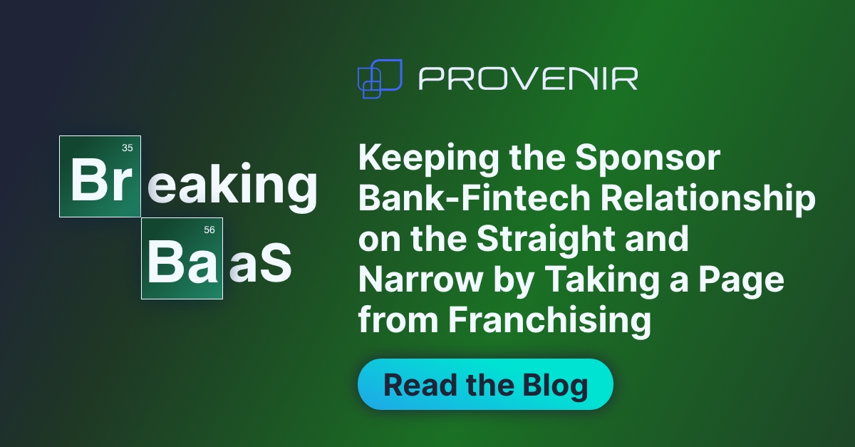 Breaking BaaS: Keeping The Sponsor Bank-Fintech Relationship On The Straight And Narrow By Taking a Page From Franchising