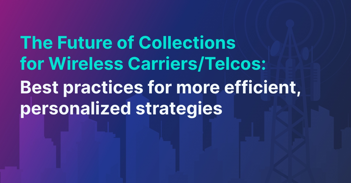 Blog: The Future of Collections for Wireless Carriers/Telcos