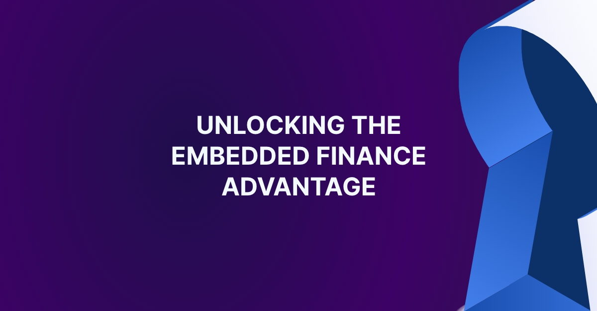 Infographic: Unlocking the Embedded Finance Advantage