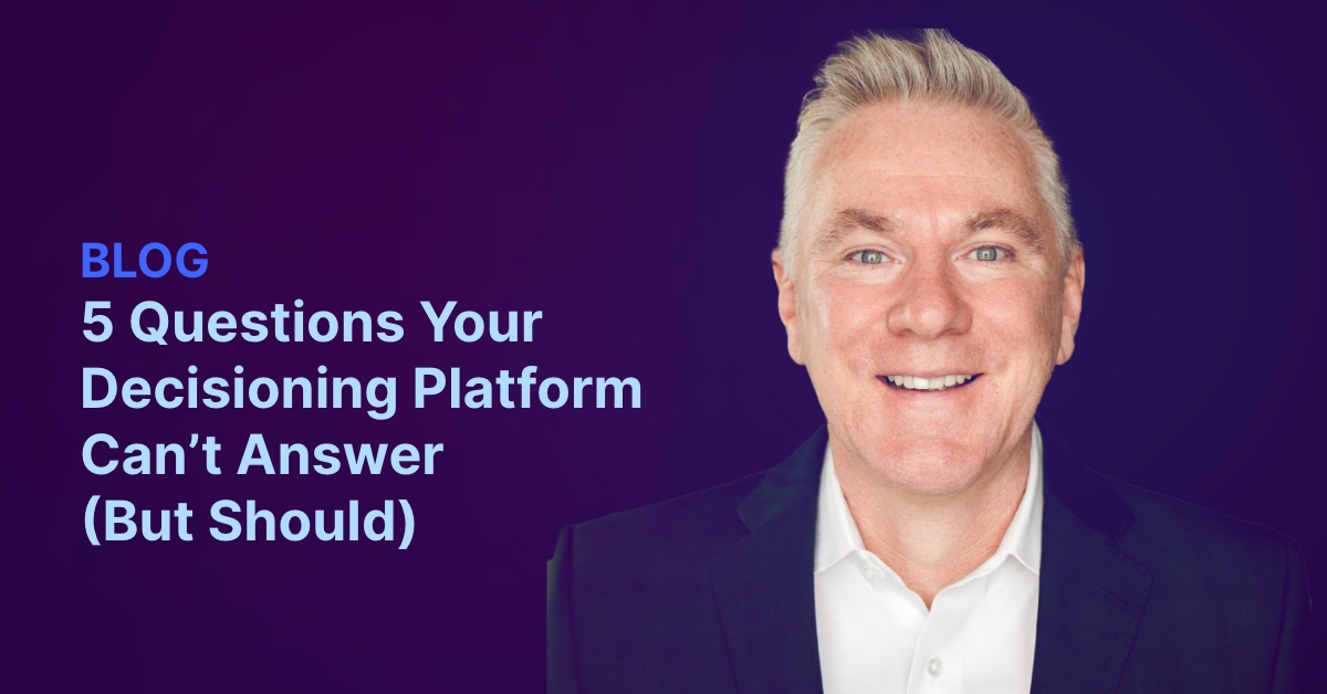 5 Questions Your Decisioning Platform Can't Answer (But Should)